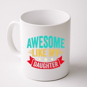 Awesome Like My Daughter Man Dad Funny Fathers Day Coffee Mug