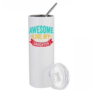 Awesome Like My Daughter Man Dad Funny Fathers Day Stainless Steel Tumbler