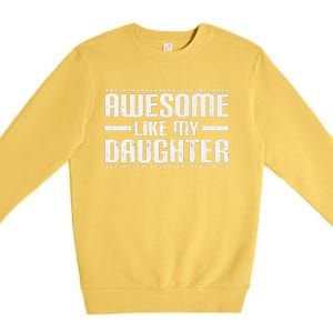 Awesome Like My Daughter Funny Mom Dad T Premium Crewneck Sweatshirt