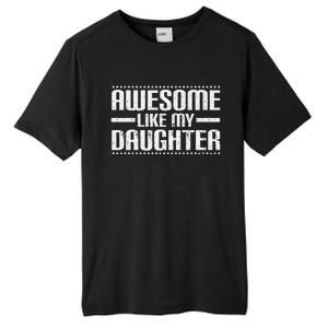 Awesome Like My Daughter Funny Mom Dad T Tall Fusion ChromaSoft Performance T-Shirt