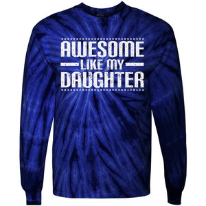 Awesome Like My Daughter Funny Mom Dad T Tie-Dye Long Sleeve Shirt