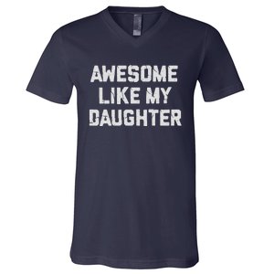 Awesome Like My Daughter FatherS Day Funny Dad And Daughter V-Neck T-Shirt