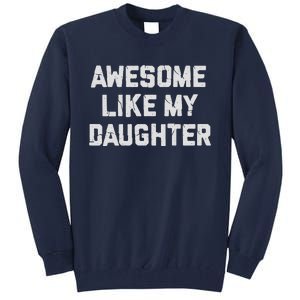 Awesome Like My Daughter FatherS Day Funny Dad And Daughter Tall Sweatshirt