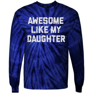 Awesome Like My Daughter FatherS Day Funny Dad And Daughter Tie-Dye Long Sleeve Shirt