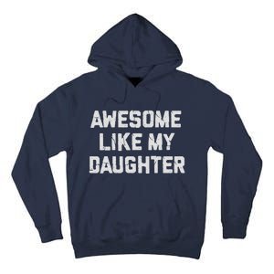 Awesome Like My Daughter FatherS Day Funny Dad And Daughter Tall Hoodie