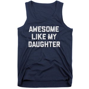 Awesome Like My Daughter FatherS Day Funny Dad And Daughter Tank Top