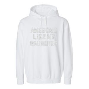 Awesome Like My Daughter FatherS Day Funny Dad And Daughter Garment-Dyed Fleece Hoodie