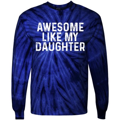 Awesome Like My Daughter Gifts Men Funny Fathers Day Dad Tie-Dye Long Sleeve Shirt