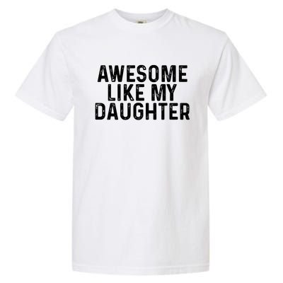 Awesome Like My Daughter Gifts Men Funny Fathers Day Dad Garment-Dyed Heavyweight T-Shirt