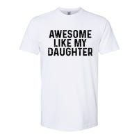 Awesome Like My Daughter Gifts Men Funny Fathers Day Dad Softstyle CVC T-Shirt