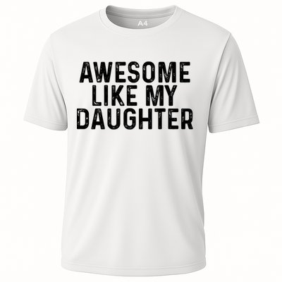 Awesome Like My Daughter Gifts Men Funny Fathers Day Dad Cooling Performance Crew T-Shirt