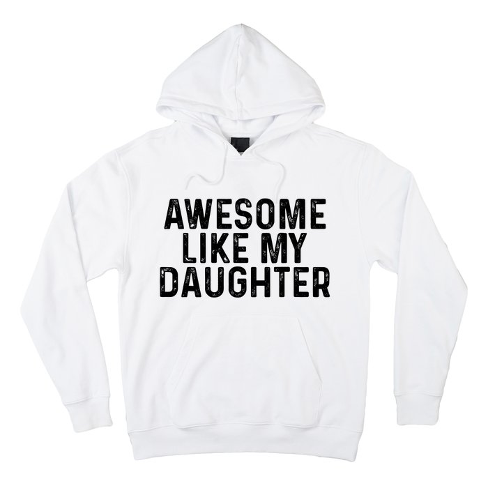 Awesome Like My Daughter Gifts Men Funny Fathers Day Dad Hoodie