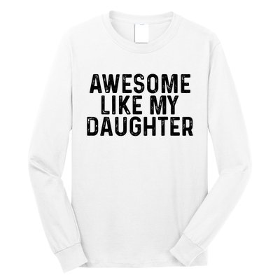 Awesome Like My Daughter Gifts Men Funny Fathers Day Dad Long Sleeve Shirt