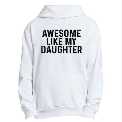 Awesome Like My Daughter Gifts Men Funny Fathers Day Dad Urban Pullover Hoodie