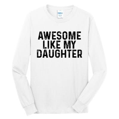 Awesome Like My Daughter Gifts Men Funny Fathers Day Dad Tall Long Sleeve T-Shirt