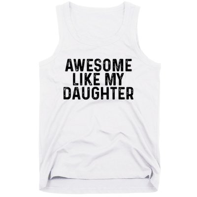 Awesome Like My Daughter Gifts Men Funny Fathers Day Dad Tank Top