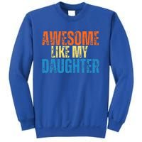 Awesome Like My Daughter Funny Retro Vintage Fathers Day Sweatshirt