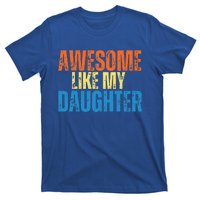 Awesome Like My Daughter Funny Retro Vintage Fathers Day T-Shirt