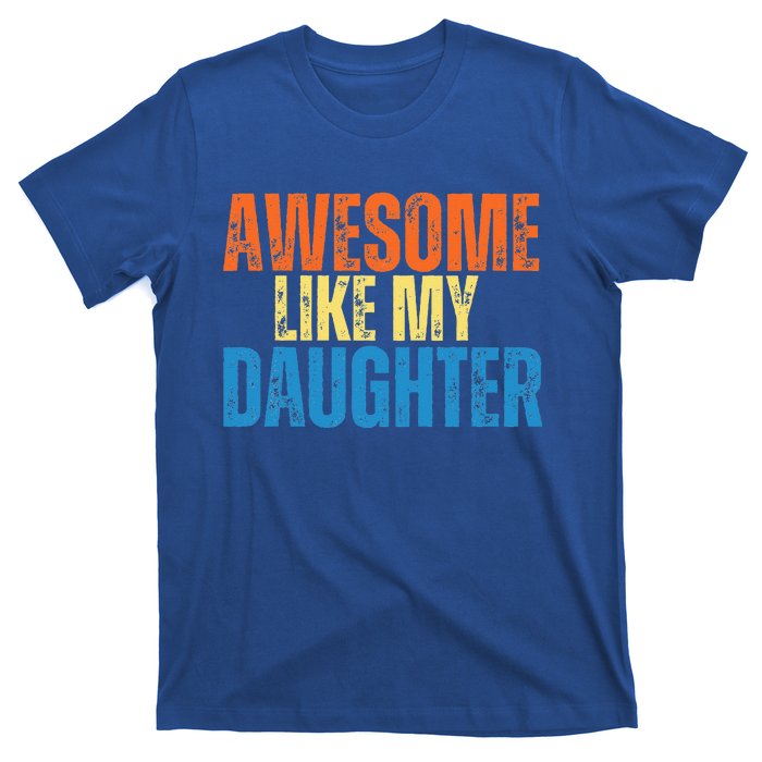 Awesome Like My Daughter Funny Retro Vintage Fathers Day T-Shirt