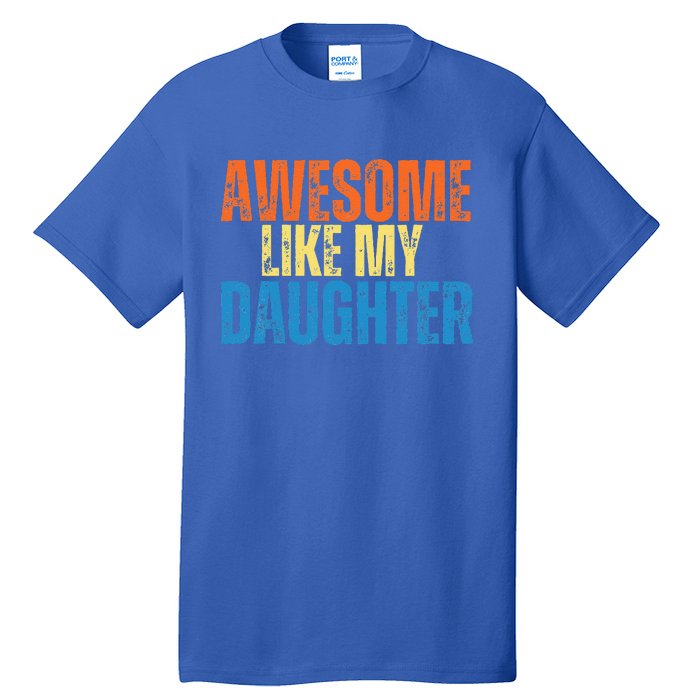 Awesome Like My Daughter Funny Retro Vintage Fathers Day Tall T-Shirt