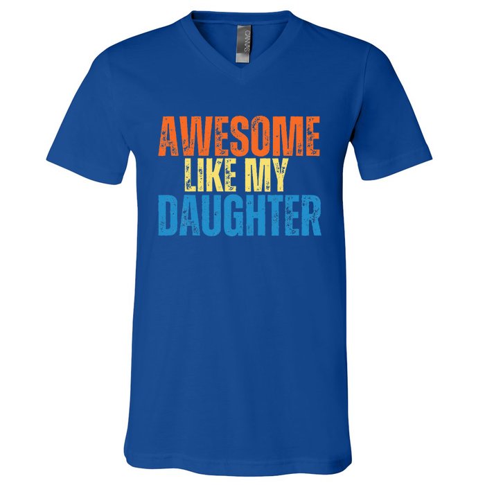 Awesome Like My Daughter Funny Retro Vintage Fathers Day V-Neck T-Shirt