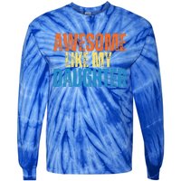 Awesome Like My Daughter Funny Retro Vintage Fathers Day Tie-Dye Long Sleeve Shirt