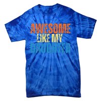 Awesome Like My Daughter Funny Retro Vintage Fathers Day Tie-Dye T-Shirt