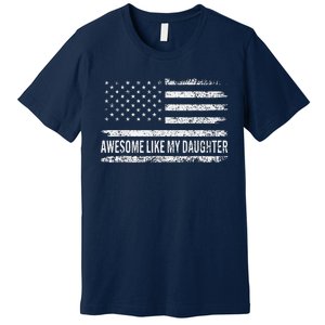 Awesome Like My Daughter Dad Joke Man Funny Fathers Day Dad Premium T-Shirt