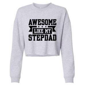 Awesome Like My Stepdad Bonus Dad Cute Gift Cropped Pullover Crew