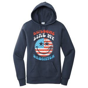 Awesome Like My Daughter Funny FatherS Day 4th Of July 2024 Women's Pullover Hoodie