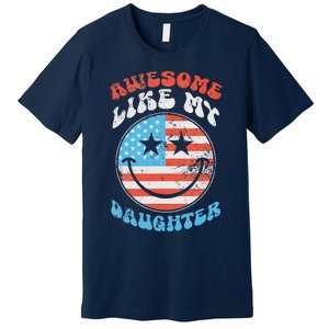 Awesome Like My Daughter Funny FatherS Day 4th Of July 2024 Premium T-Shirt