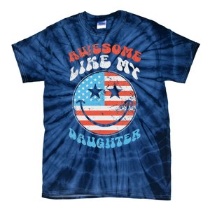 Awesome Like My Daughter Funny FatherS Day 4th Of July 2024 Tie-Dye T-Shirt