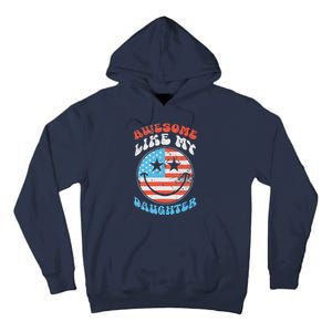 Awesome Like My Daughter Funny FatherS Day 4th Of July 2024 Tall Hoodie