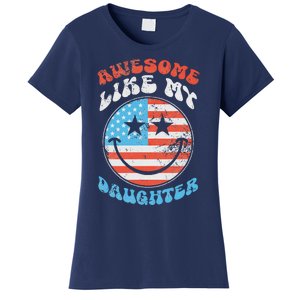 Awesome Like My Daughter Funny FatherS Day 4th Of July 2024 Women's T-Shirt