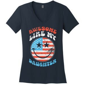 Awesome Like My Daughter Funny FatherS Day 4th Of July 2024 Women's V-Neck T-Shirt