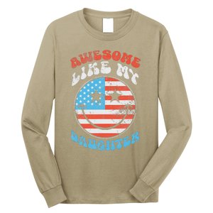 Awesome Like My Daughter Funny FatherS Day 4th Of July 2024 Long Sleeve Shirt