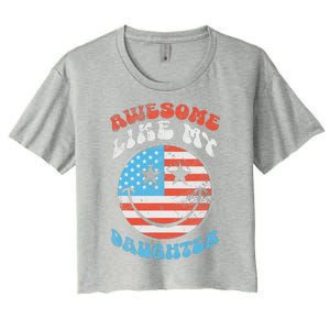 Awesome Like My Daughter Funny FatherS Day 4th Of July 2024 Women's Crop Top Tee