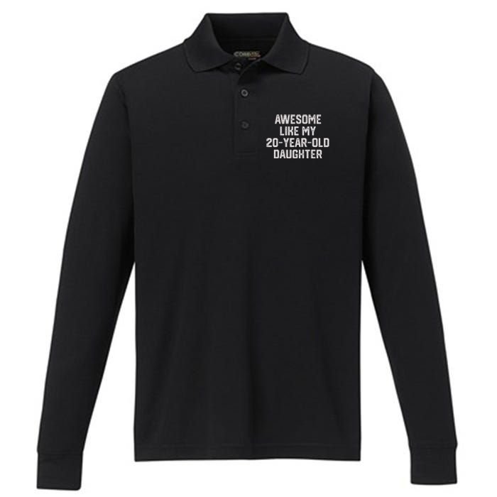 Awesome Like My 20 Year Old Daughter Funny FatherS Day 2024 Performance Long Sleeve Polo