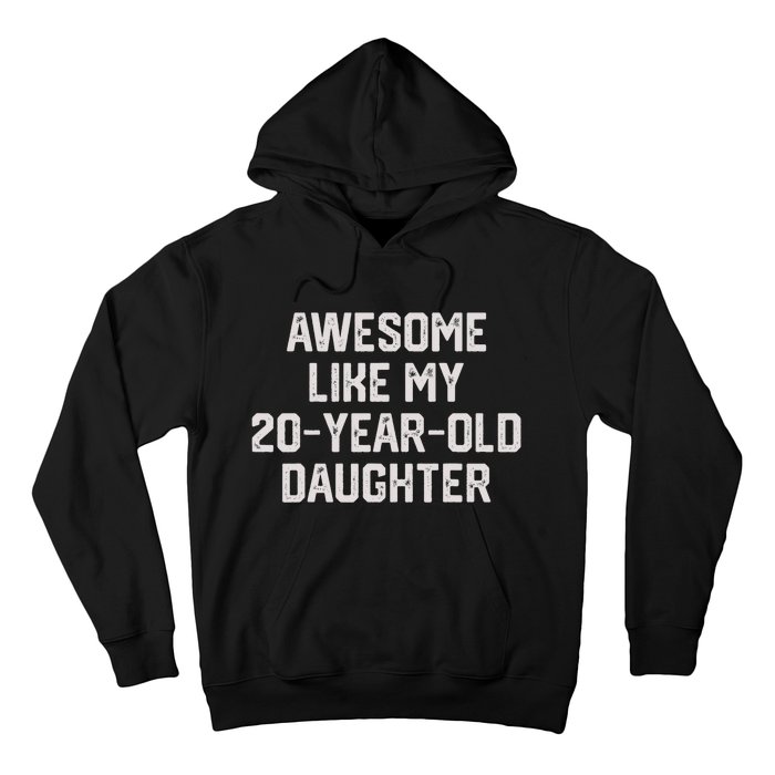 Awesome Like My 20 Year Old Daughter Funny FatherS Day 2024 Hoodie