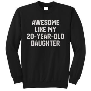 Awesome Like My 20 Year Old Daughter Funny FatherS Day 2024 Sweatshirt