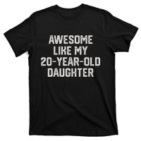 Awesome Like My 20 Year Old Daughter Funny FatherS Day 2024 T-Shirt