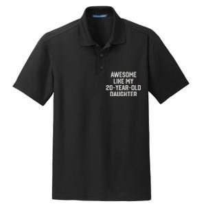 Awesome Like My 20 Year Old Daughter Funny FatherS Day 2024 Dry Zone Grid Polo