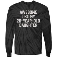 Awesome Like My 20 Year Old Daughter Funny FatherS Day 2024 Tie-Dye Long Sleeve Shirt