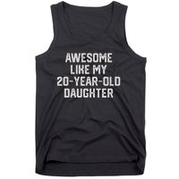 Awesome Like My 20 Year Old Daughter Funny FatherS Day 2024 Tank Top