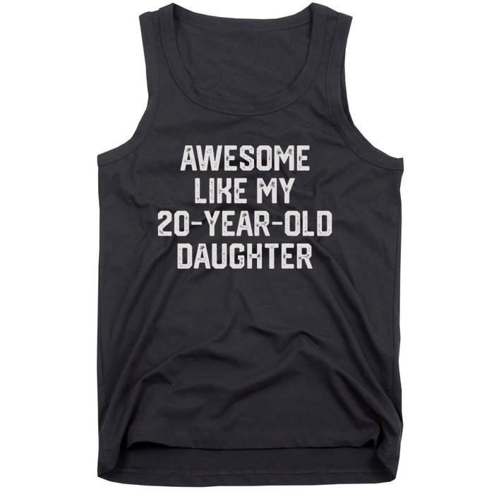 Awesome Like My 20 Year Old Daughter Funny FatherS Day 2024 Tank Top