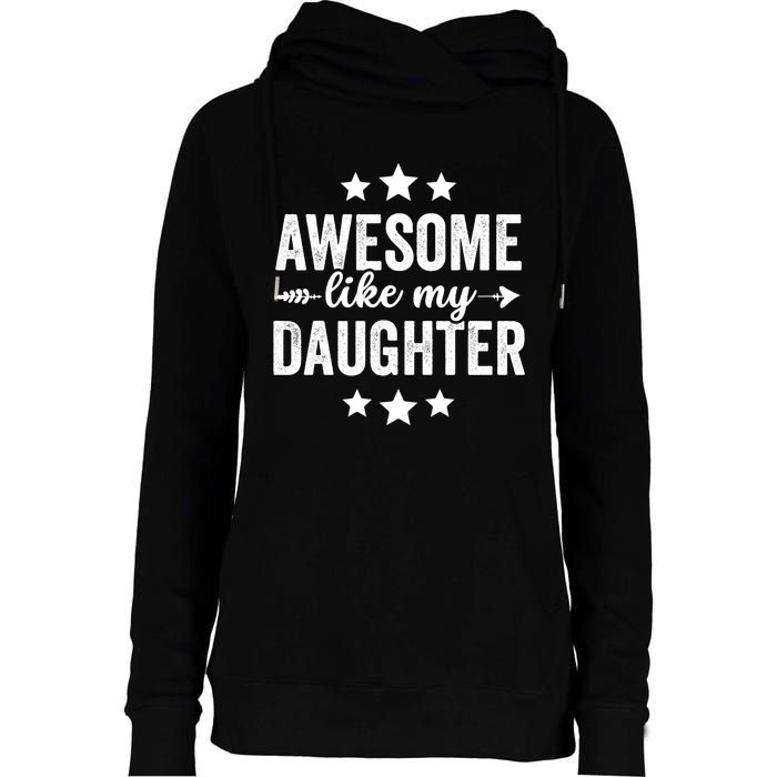 Awesome Like My Daughter Funny Dad Vintage Womens Funnel Neck Pullover Hood