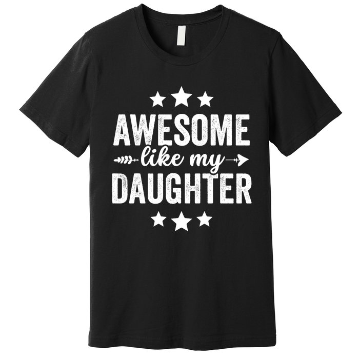 Awesome Like My Daughter Funny Dad Vintage Premium T-Shirt