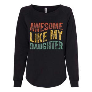 Awesome Like My Daughter Retro Dad Funny Fathers Womens California Wash Sweatshirt