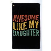 Awesome Like My Daughter Retro Dad Funny Fathers Golf Towel