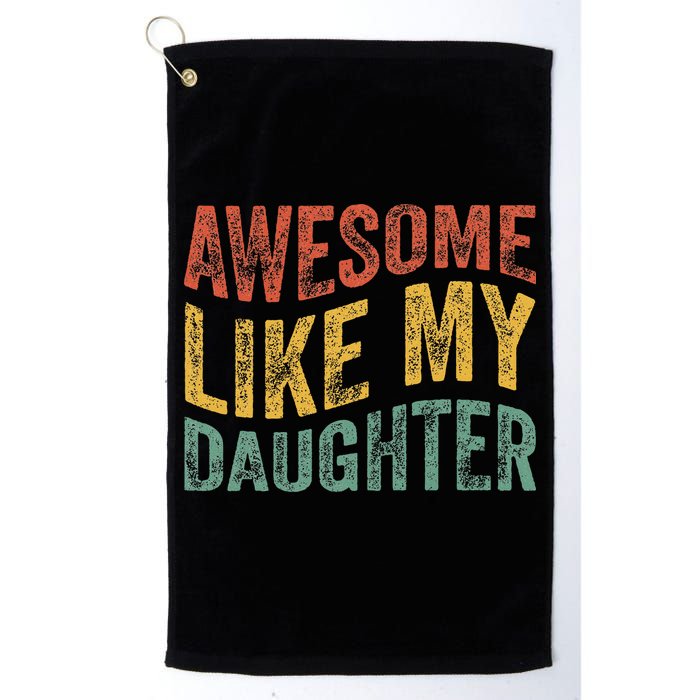 Awesome Like My Daughter Retro Dad Funny Fathers Golf Towel
